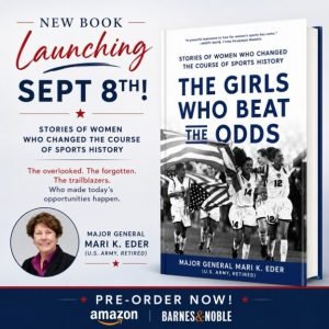 Promotional graphic for the book ‘The Girls Who Beat the Odds’ by Major General Mari K. Eder. The image shows the book cover, which depicts women athletes celebrating together. Text on the graphic highlights a release date of September 8 and provides pre-order options for Amazon and Barnes & Noble. A small photo of the author is shown in one corner.